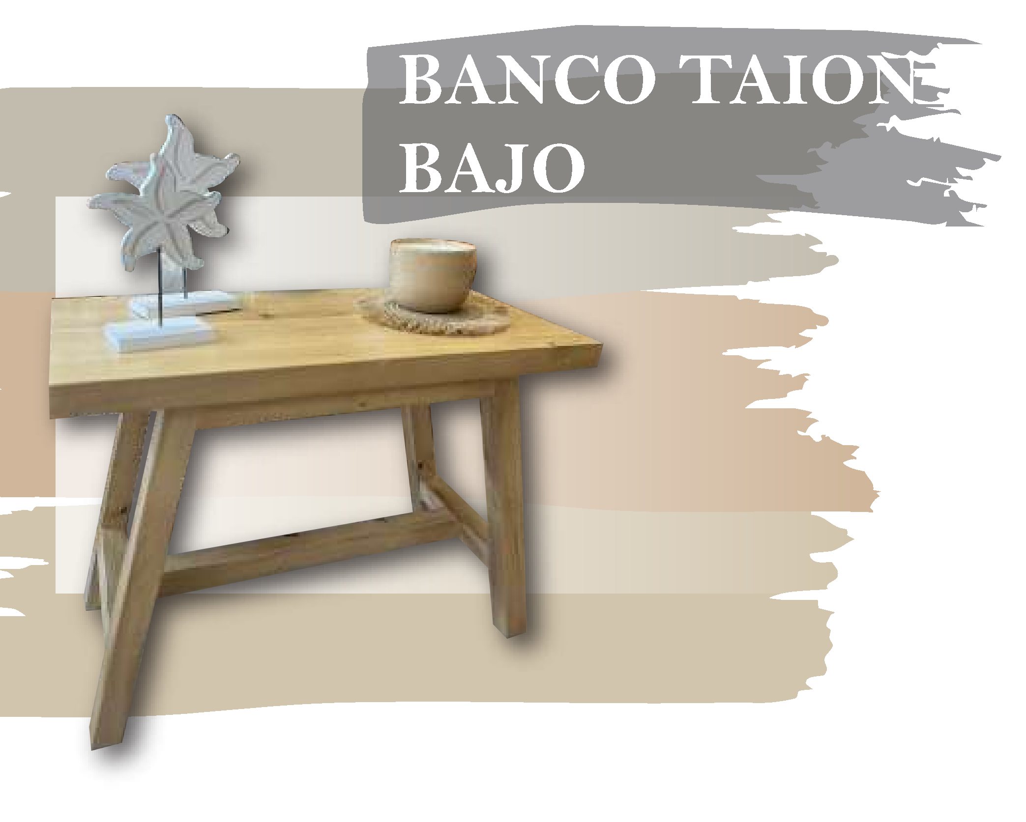 BANCO TAION BAJO - Med.: 60x30x45